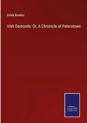 Emily Bowles | Irish Damonds: Or, A Chronicle of Peterstown | Buch | Englisch