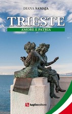 Libro Nuovo - Diana Samaja - Trieste. Amore E Patria  - Luglio (trieste)