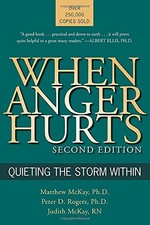 WHEN ANGER HURTS: QUIETING THE STORM WITHIN, 2ND EDITION By Mckay Matthew Phd