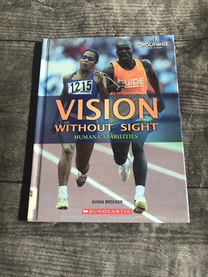 Vision Without Sight : Human Capabilities Scholastic Book 