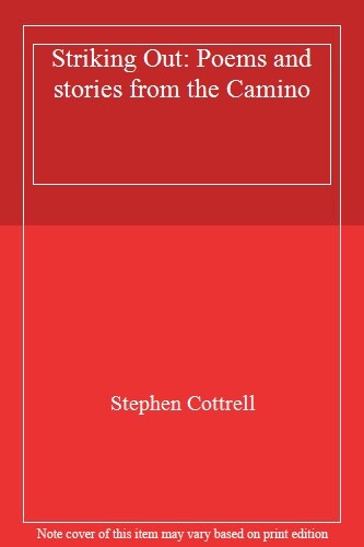 Striking Out: Poems and stories from the Camino By Stephen Cottrell