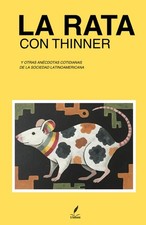 La Rata con Thinner: Y otras an&eacute;cdotas cotidianas de la sociedad...