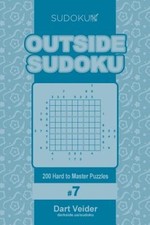 Outside Sudoku - 200 Hard to Master Puzzles 9x9 (Volume 7) by Dart Veider