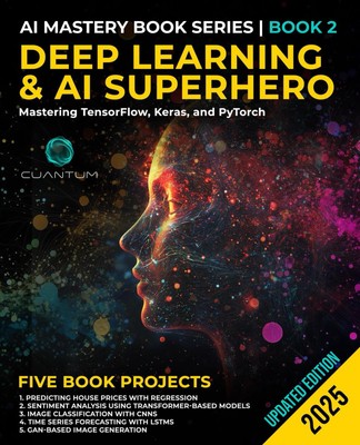 Deep Learning and AI Superhero: Mastering TensorFlow, Keras, and 