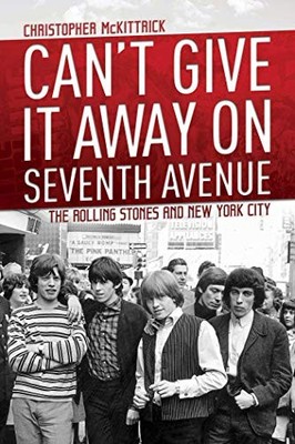 CAN'T GIVE IT AWAY ON SEVENTH AVENUE: THE ROLLING STONES By Christopher NEW