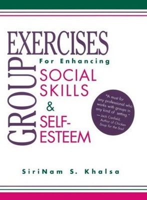 Group Exercises for Enhancing Social Skills and Self-Esteem : Vol