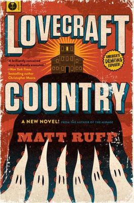Lovecraft Country : A Novel by Matt Ruff (2016, Hardcover)