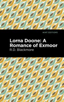 Lorna Doone : A Romance of Exmoor, Hardcover by Blackmore, Richard Doddridge;...