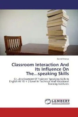 Daniel Eressa | Classroom Interaction And Its Influence On The...speaking Skills