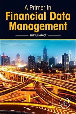 A PRIMER IN FINANCIAL DATA MANAGEMENT By Martijn Groot **BRAND NEW**