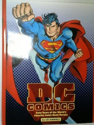 DC Comics Sixty Years of the World's Favorite Comic Book Heroes Daniels, Les: