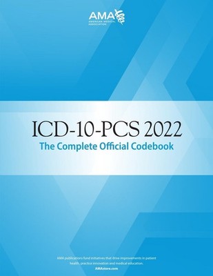 ICD-10-PCS 2022 The Complete Official Codebook by American Medical Association (