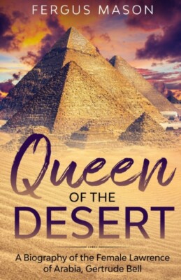 Mason - Queen of the Desert  A Biography of the Female Lawrence of Ara - X555z