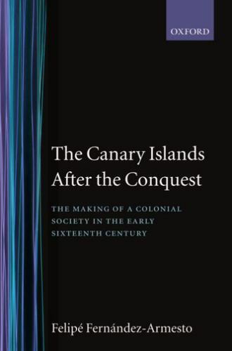 The Canary Islands after the Conquest: The Making of a Colonial Society in the.. - Picture 1 of 1
