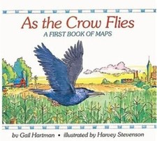 AS THE CROW FLIES: A First Book of Maps by Gail Hartman HARDCOVER Book NEW