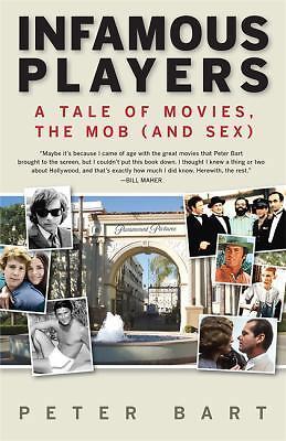 Infamous Players: A Tale of Movies, the Mob (and Sex), Bart, Peter, Good Book