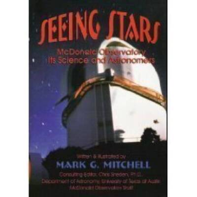 Seeing Stars: The McDonald Observatory Its Science & Astronomers - GOOD