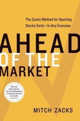Ahead of the Market: The Zacks Method for Spotting Stocks Early -- In Any...