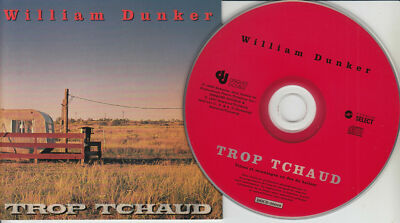WILLIAM DUNKER Trop Tchaud (CD 1998) 10 Songs Made in Canada