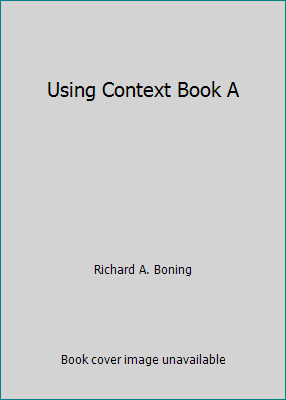 Using Context Book A by Richard A. Boning