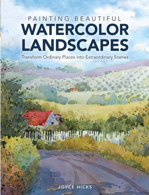 Painting Beautiful Watercolor Landscapes: Transform Ordinary Places into Ext...