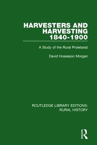 Harvesters and Harvesting 1840-1900 by David Hoseason Morgan - 9781138744769