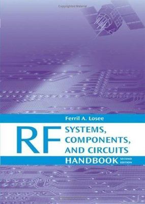RF Systems, Components, and Circuits Handbook, Second Edition, Ferril Losee, 978