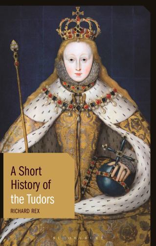 Short Histories Ser.: Short History of the Tudors by Richard Rex (2023, Trade...