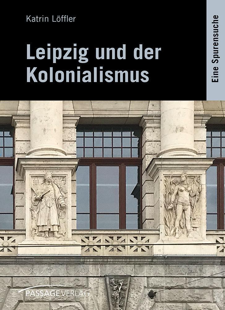 Leipzig Und Der Kolonialismus, Katrin Löffler