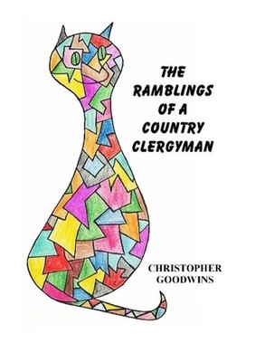 THE Ramblings of A Country Clergyman by Christopher Goodwins (English) Paperback