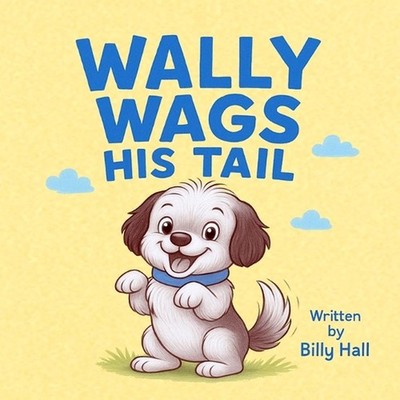 Wally Wags His Tail by Billy Hall Paperback Book
