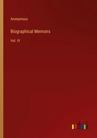 Biographical Memoirs Vol. IV Anonymous Taschenbuch Englisch 2024 Outlook Verlag
