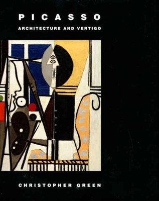 Picasso : Architecture and Vertigo Hardcover Christopher Green