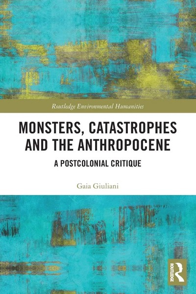 Gaia Giuliani | Monsters, Catastrophes And The Anthropocene | Taschenbuch (2022)-image