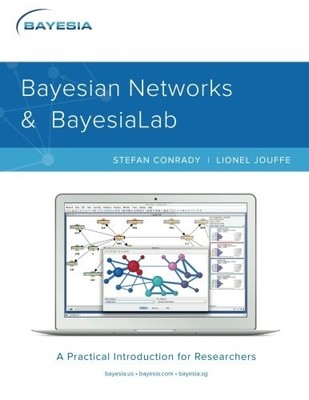 BAYESIAN NETWORKS AND BAYESIALAB: A PRACTICAL INTRODUCTION By Stefan VG
