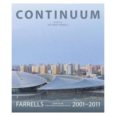 Continuum: Farrells 2001-2011: Work of the London and Hongkong Offices, , Farrel