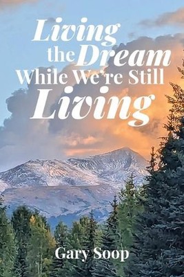 Living the Dream While We're Still Living by Gary Soop Paperback Book