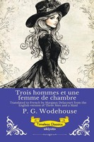 P. G. Wodehouse | Trois Hommes Et Une Femme De Chambre French Version Of...