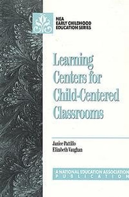 Learning Centers for Child-Centered Classrooms Paperback
