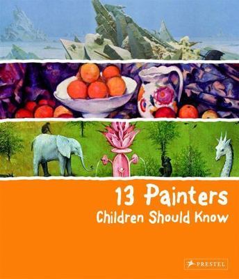 13 Painters Children Should Know - hardcover, Florian Heine, 9783791370866