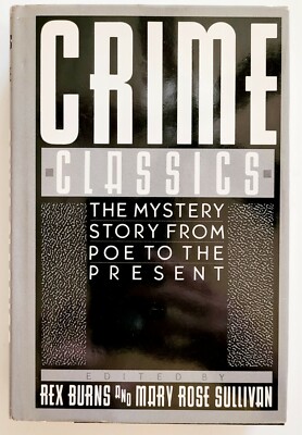 Crime Classics: The Mystery Story from Poe to the Present by Rex Burns Hardcover
