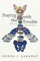 Staying With The Trouble ~ Donna J. Haraway ~ 9780822362241
