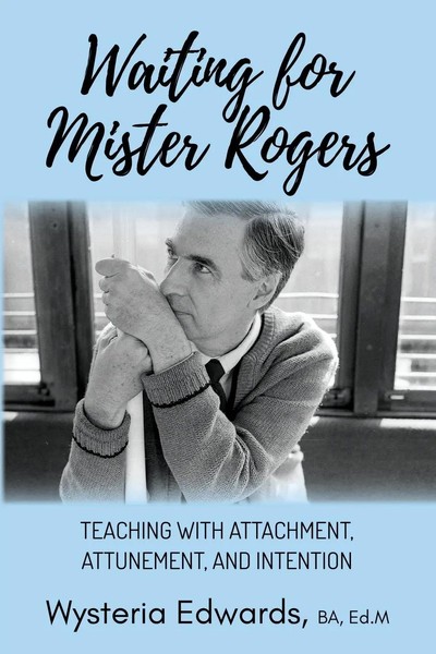 Waiting For Mister Rogers | Teaching With Attachment, Attunement, And Intention-image