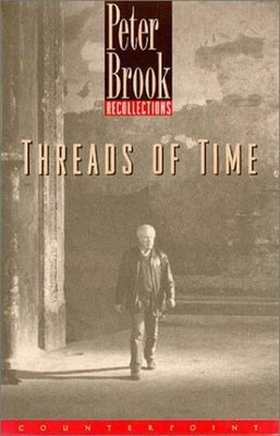 Threads of Time : Recollections Hardcover Peter Brook