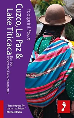 Cuzco, La Paz & Lake Titicaca (Footprint Focus Cuzco, La Paz & Lake Titicaca)