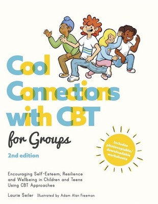 Cool Connections with CBT for Groups, 2nd edition: Encouraging Self-Esteem, Resi