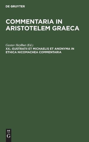 Eustratii et Michaelis et anonyma In Ethica Nicomachea commentaria (Hardback)