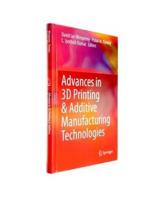 Advances in 3D Printing & Additive Manufacturing Technologies