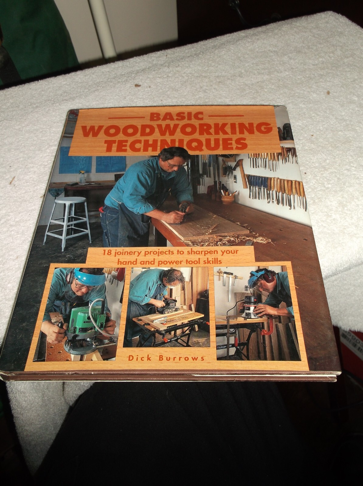 Basic Woodworking Techniques 18 Joinery projects to sharpen your - Dick ...