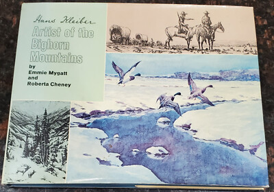 HANS KLEIBER: ARTIST OF THE BIG HORN MOUNTAINS By Emmie Mygatt & Roberta Cheney